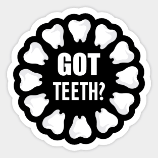 Dental - Got Teeth? w Sticker